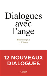 DIALOGUES AVEC L'ANGE - EDITION INTEGRALE ET DEFINITIVE