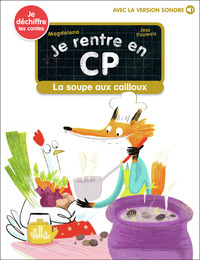 JE RENTRE EN CP - T20 - LA SOUPE AUX CAILLOUX - JE DECHIFFRE