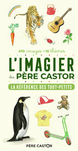 L'IMAGIER DU PERE CASTOR - LA REFERENCE DES TOUT-PETITS