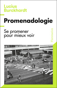 PROMENADOLOGIE - SE PROMENER POUR MIEUX VOIR
