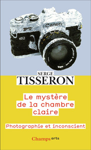 LE MYSTERE DE LA CHAMBRE CLAIRE - PHOTOGRAPHIE ET INCONSCIENT