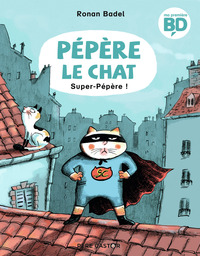 PEPERE LE CHAT - T04 - SUPER-PEPERE !