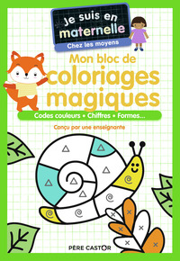 JE SUIS EN MATERNELLE - MON BLOC DE COLORIAGES MAGIQUES - CHEZ LES MOYENS