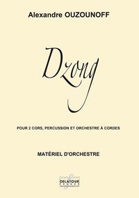 DZONG POUR 2 CORS, PERCUSSIONS ET ORCHESTRE A CORDES (MATERIEL)