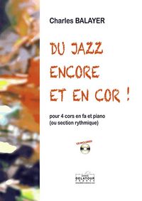 DU JAZZ ENCORE ET EN CORS POUR 4 CORS ET PIANO