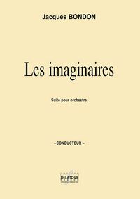 LES IMAGINAIRES - SUITE POUR ORCHESTRE (CONDUCTEUR)