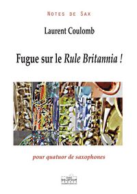 FUGUE SUR LE RULE BRITANNIA ! POUR QUATUOR DE SAXOPHONES