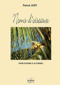 NOMS D'OISEAUX POUR GUITARE 10 CORDES