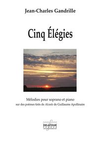 CINQ ELEGIES POUR SOPRANO ET PIANO