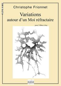 VARIATIONS AUTOUR D'UN MOI REFRACTAIRE POUR 3 FLUTES A BEC