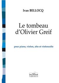 LE TOMBEAU D'OLIVIER GREIF POUR PIANO, VIOLON, ALTO ET VIOLONCELLE