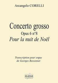 CONCERTO GROSSO OPUS 6 N08 POUR LA NUIT DE NOEL POUR ORGUE