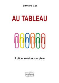 AU TABLEAU - 6 PIECES SCOLAIRES POUR PIANO