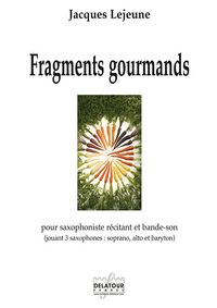 FRAGMENTS GOURMANDS POUR SAXOPHONE RECITANT ET BANDE SON