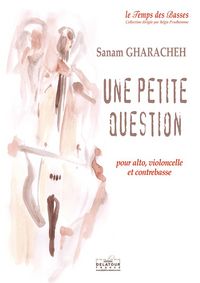 UNE PETITE QUESTION POUR ALTO, VIOLON ET CONTREBASSE