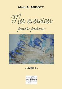 MES EXERCICES POUR PIANO - VOLUME 2