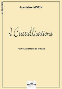 2 CRISTALLISATIONS POUR CLARINETTE ET PIANO