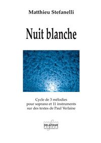 NUIT BLANCHE - CYCLE DE 3 MELODIES SUR DES TEXTES DE PAUL VERLAINE (MATERIEL)