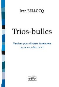 TRIOS-BULLES (VERSIONS POUR DIVERSES FORMATIONS)