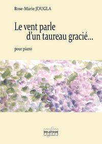 LE VENT PARLE D'UN TAUREAU GRACIE POUR PIANO