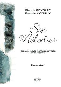 SIX MELODIES POUR VOIX ELEVEE ET ORCHESTRE (CONDUCTEUR)