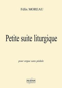 PETITE SUITE LITURGIQUE POUR ORGUE SANS PEDALE