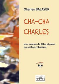 CHA-CHA CHARLES POUR QUATUOR DE FLUTES ET PIANO