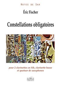 CONSTELLATIONS OBLIGATOIRES POUR 2 CLARINETTES BB, CLARINETTE BASSE ET QUATUOR DE SAXOPHONES