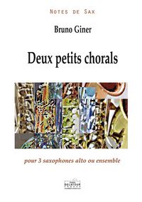 DEUX PETITS CHORALS POUR 3 SAXOPHONES ALTO OU ENSEMBLE