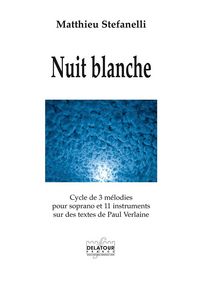 NUIT BLANCHE - CYCLE DE 3 MELODIES SUR DES TEXTES DE PAUL VERLAINE (CONDUCTEUR)