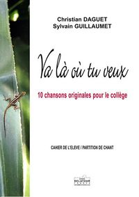 VA LA OU TU VEUX (CAHIER DE L'ELEVE / PARTITION CHANT)