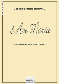 3 AVE MARIA POUR SOPRANO OU TENOR, VIOLON ET ORGUE