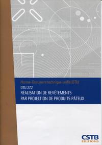 DTU 27.2 Réalisation de revêtements par projection de produits pâteux. Nouvelle formule.