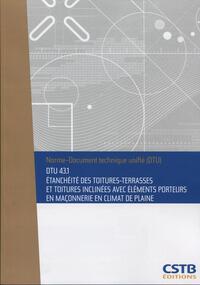 DTU 43.1 Etanchéité des toitures-terrasses et toitures inclinées avec éléments porteurs en maçonnerie en climat de plaine. Nouvelle formule