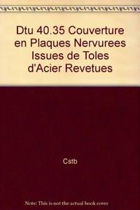 DTU 40.35 COUVERTURE EN PLAQUES NERVUREES ISSUES DE TOLES D'ACIER REVETUES