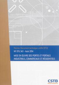 NF DTU 34.1 MISE EN OEUVRE DES PORTES ET PORTAILS INDUSTRIEL, COMMERCIAUX ET RESIDENTIELS - AOUT 201