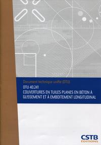 DTU 40.241 Couvertures en tuiles planes en béton à glissement et à emboîtement longitudinal. Nouvelle formule