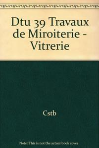 DTU 39 TRAVAUX DE MIROITERIE - VITRERIE