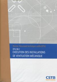 DTU 68.2 EXECUTION DES INSTALLATIONS DE VENTILATION MECANIQUE. NOUVELLE FORMULE