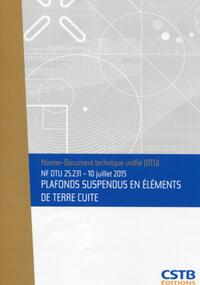 NF DTU 25.231 - 10 JUILLET 2015 - PLAFONDS SUSPENDUS EN ELEMENTS DE TERRE CUITE