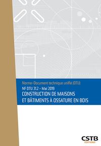 NF DTU 31.2 Mai 2019 - Construction de maisons et bâtiments à ossature en bois