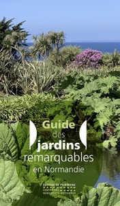 GUIDE DES JARDINS REMARQUABLES EN NORMANDIE