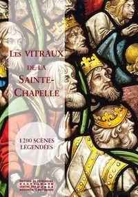 Les Vitraux de la Sainte-Chapelle : 1200 scénes légendées