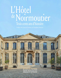 L'hôtel de Noirmoutier - Trois cents ans d'histoire