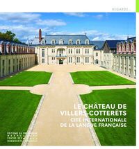 Le Château de Villers-Cotterêts - Cité internationale de la langue française