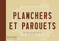 Planchers et parquets. Du XVIe au XIXe siècle