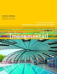 Monumental 2023-2. Architecture et patrimoine du sport - Chantiers / Actualités