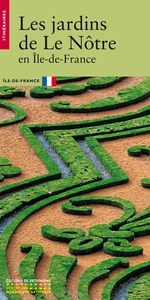 LES JARDINS DE LE NOTRE EN ILE-DE-FRANCE