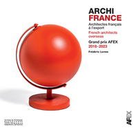 Architectes français à l'export / French architects overseas- Grand prix Afex 2018-2023