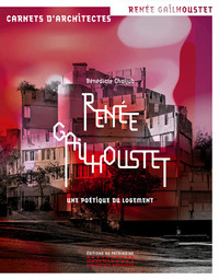 Renée Gailhoustet - Une poétique du logement